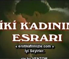 İki Kadının Esrarı Türk Erotik Filmi İzle reklamsız izle